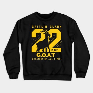 Caitlin Clark  22 is the GOAT Crewneck Sweatshirt